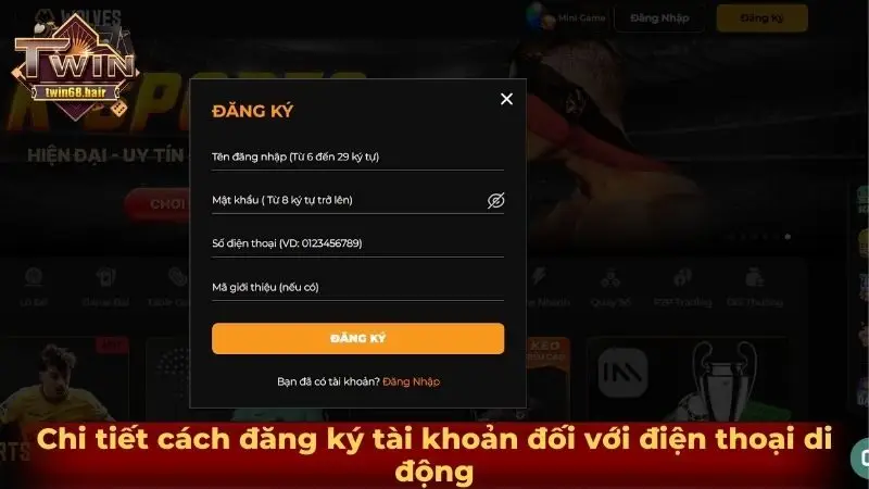 Đăng ký TWIN68 2 Chi tiết cách đăng ký tài khoản đối với điện thoại di động
