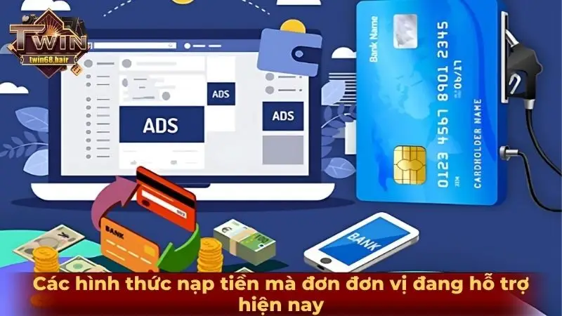 Nạp tiền TWIN68 3 Các hình thức nạp tiền TWIN68 đang hỗ trợ hiện nay