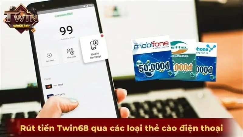 Rút tiền TWIN68 2 Rút tiền Twin68 qua các loại thẻ cào điện thoại